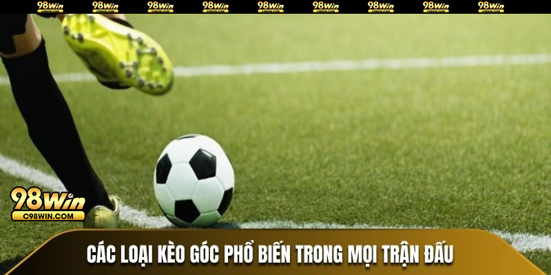 Các loại kèo góc phổ biến trong mọi trận đấu